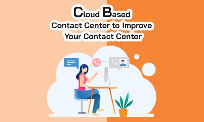 cloud based contact center to improve your contact center
