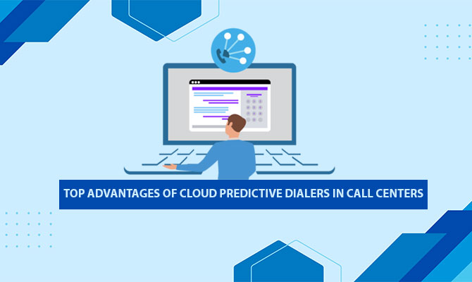 Top Advantages of Cloud Predictive Dialers in Call Centers