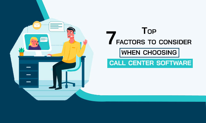 top-factors-to-consider-when-choosing-call-center-software