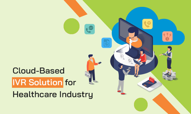 Cloud-Based IVR Solution for Healthcare Industry
