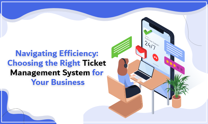 Introduction: Navigating Efficiency: Choosing the Right Ticket Management System for Your Business)